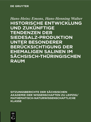 cover image of Historische Entwicklung und zukünftige Tendenzen der Siedesalz-Produktion unter besonderer Berücksichtigung der ehemaligen Salinen im sächsisch-thüringischen Raum